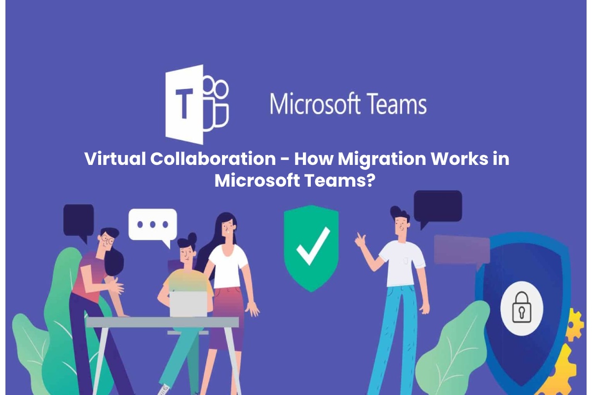 Virtual Collaboration - How Migration Works in Microsoft Teams?