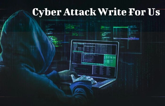 Cyber Attack Write For Us